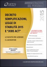 Decreto semplificazioni, legge di stabilit&agrave; 2015 e jobs act. Le novit&agrave; per aziende e lavoratori