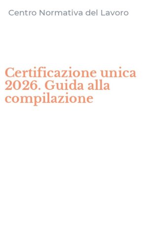 Certificazione unica 2026. Guida alla compilazione