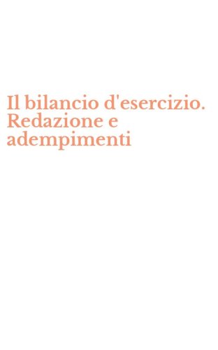 Il bilancio d'esercizio. Redazione e adempimenti