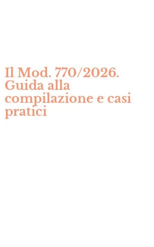 Il Mod. 770/2026. Guida alla compilazione e casi pratici