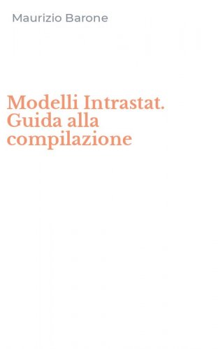 Modelli Intrastat. Guida alla compilazione
