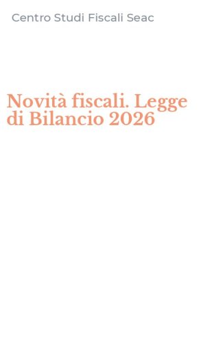 Novit&agrave; fiscali. Legge di Bilancio 2026