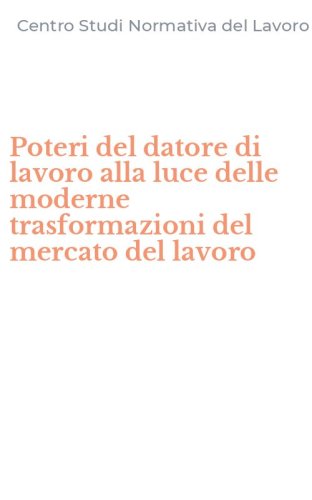 Poteri del datore di lavoro alla luce delle moderne trasformazioni del mercato del lavoro