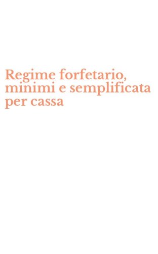 Regime forfetario, minimi e semplificata per cassa