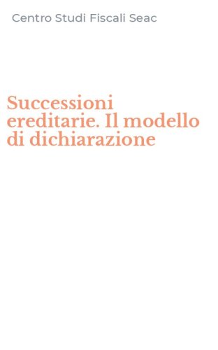 Successioni ereditarie. Il modello di dichiarazione