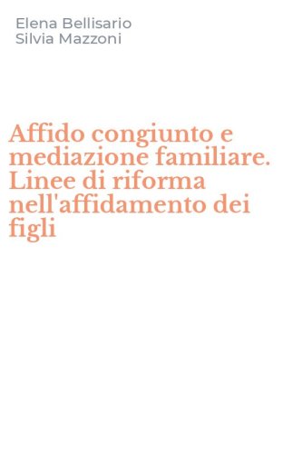 Affido congiunto e mediazione familiare. Linee di riforma nell'affidamento dei figli