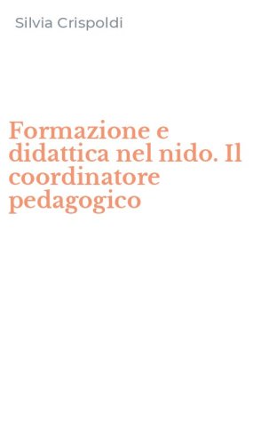 Formazione e didattica nel nido. Il coordinatore pedagogico