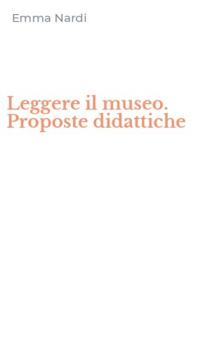 Leggere il museo. Proposte didattiche