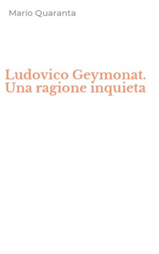 Ludovico Geymonat. Una ragione inquieta