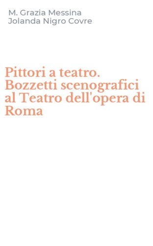 Pittori a teatro. Bozzetti scenografici al Teatro dell'opera di Roma