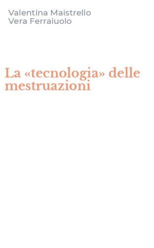 La &laquo;tecnologia&raquo; delle mestruazioni