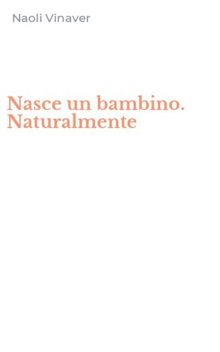 Nasce un bambino. Naturalmente