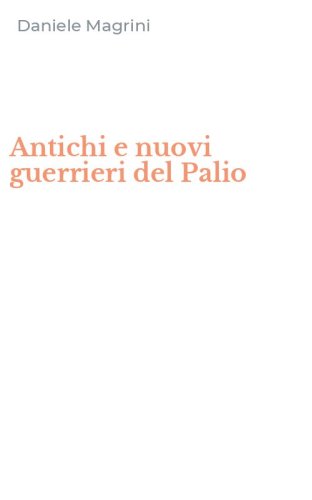 Antichi e nuovi guerrieri del Palio