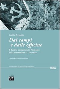 Dai campi e dalle officine. Il partito comunista in Piemonte dalla liberazione al &laquo;sorpasso&raquo;