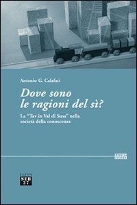 Dove sono le ragioni del s&igrave;? La &laquo;TAV in val di Susa&raquo; nella societ&agrave; della conoscenza