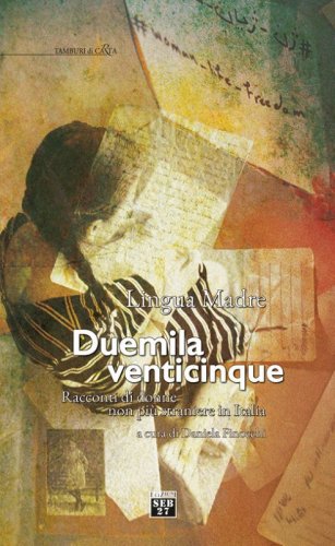 Lingua madre Duemilaventicinque. Racconti di donne non pi&ugrave; straniere in Italia