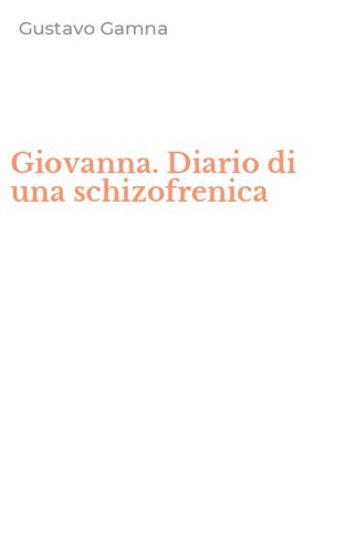Giovanna. Diario di una schizofrenica