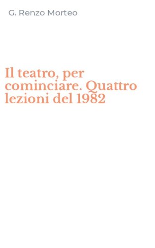 Il teatro, per cominciare. Quattro lezioni del 1982