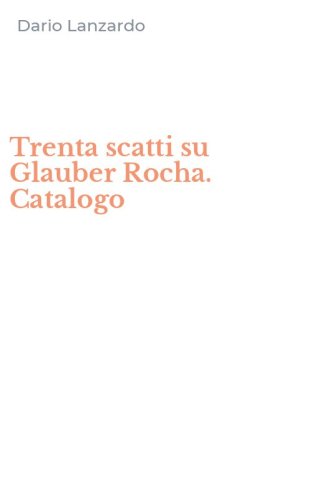 Trenta scatti su Glauber Rocha. Catalogo