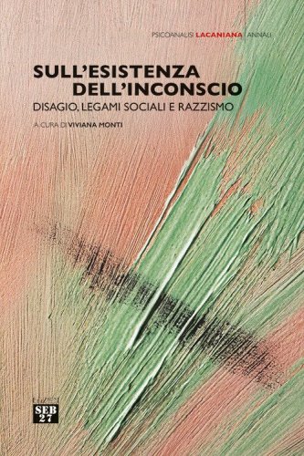 Sull'esistenza dell'inconscio. Disagio, legami sociali e razzismo