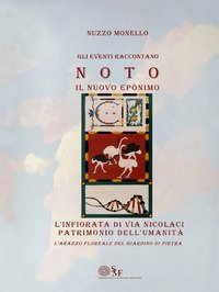 L'infiorata di via Nicolaci patrimonio dell'Umanit&agrave;. Gli eventi raccontano. Noto. Il nuovo Eponimo. L'arazzo floreale del giardino di pietra