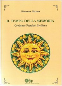 Il tempo della memoria. Credenze popolari siciliane
