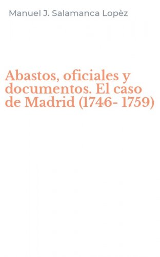 Abastos, oficiales y documentos. El caso de Madrid (1746-1759)