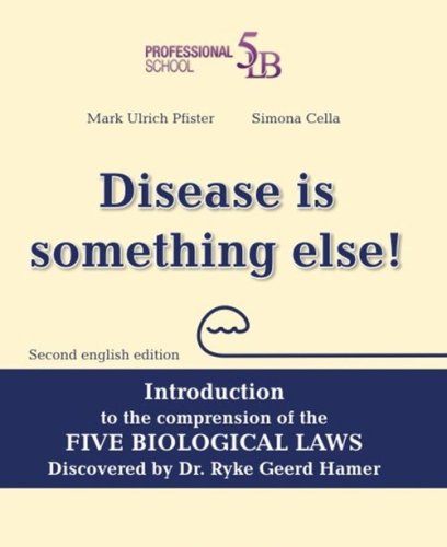 Disease is something else! Introduction to the comprehension of the Five Biological Laws discovered by Dr. Ryke Geerd Hamer