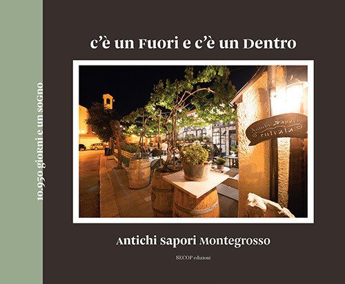 C'&egrave; un fuori e c'&egrave; un dentro. Antichi sapori Montegrosso