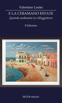 E la chiamano estate. Quando andavamo in villeggiatura