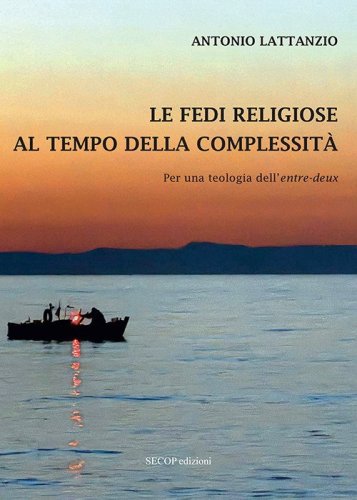 Le fedi religiose al tempo della complessit&agrave;. Per una teologia dell'&laquo;entre-deux&raquo;