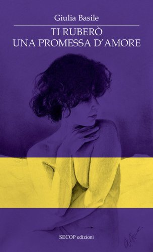 Ti ruber&ograve; una promessa d'amore