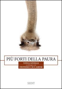 Pi&ugrave; forti della paura. Vito Covelli a colloquio con Dionisio Ciccarese