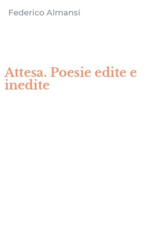 Attesa. Poesie edite e inedite