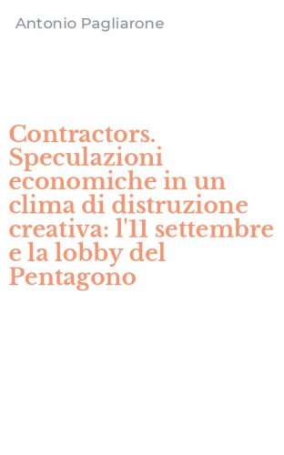 Contractors. Speculazioni economiche in un clima di distruzione creativa: l'11 settembre e la lobby del Pentagono
