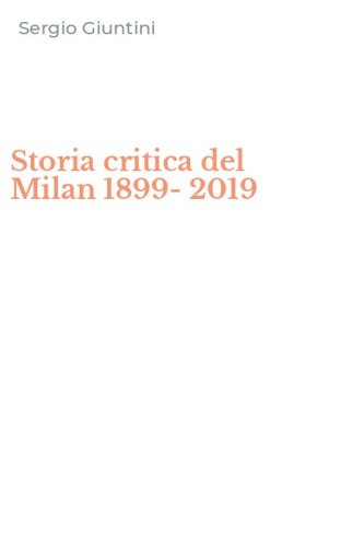 Storia critica del Milan 1899-2019