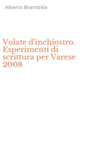 Volate d'inchiostro. Esperimenti di scrittura per Varese 2008