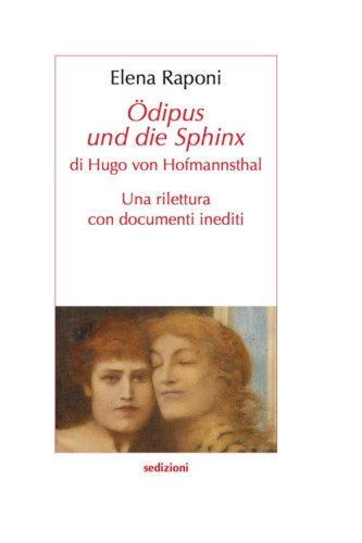 &laquo;&Ouml;dipus und die sphinx&raquo; di Hugo von Hofmannsthal. Una rilettura con documenti inediti