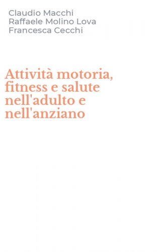 Attivit&agrave; motoria, fitness e salute nell'adulto e nell'anziano