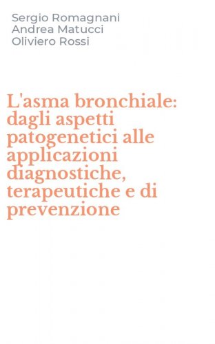L'asma bronchiale: dagli aspetti patogenetici alle applicazioni diagnostiche, terapeutiche e di prevenzione