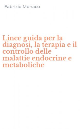 Linee guida per la diagnosi, la terapia e il controllo delle malattie endocrine e metaboliche