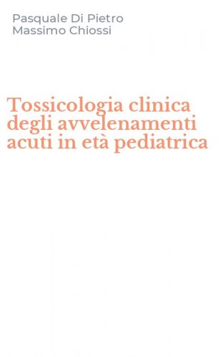 Tossicologia clinica degli avvelenamenti acuti in et&agrave; pediatrica