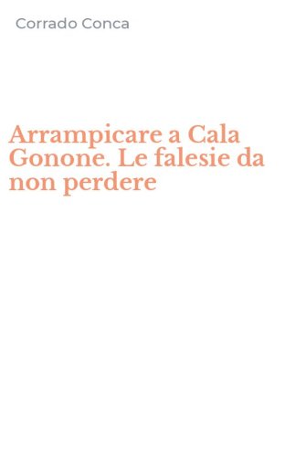 Arrampicare a Cala Gonone. Le falesie da non perdere
