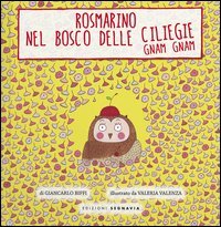 Rosmarino e il bosco delle ciliegie gnam gnam