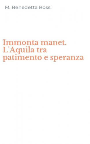 Immonta manet. L'Aquila tra patimento e speranza