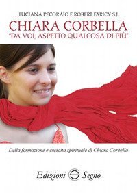 Chiara Corbella. &laquo;Da voi aspetto qualcosa di pi&ugrave;&raquo; - SPIRITUALE DI CHIARA CORBELLA