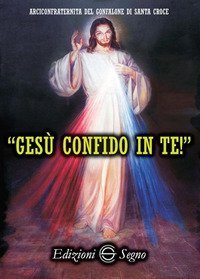 Ges&ugrave; confido in te! Le preghiere della divina misericordia