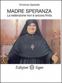 Madre speranza. La redenzione non &egrave; ancora finita