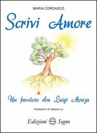 Scrivi amore. Un favoloso don Luigi Monza