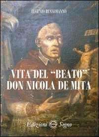 Vita del &laquo;beato&raquo; don Nicola De Mita